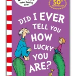 Did I Ever Tell You How Lucky You Are?