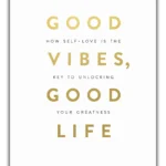 Good Vibes Good Life