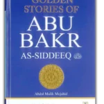Golden Stories of Abu Bakr As-Siddeeq (Ra)