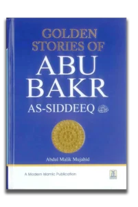 Golden Stories of Abu Bakr As-Siddeeq (Ra)