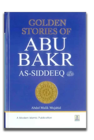 Golden Stories of Abu Bakr As-Siddeeq (Ra)