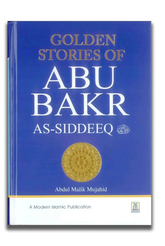 Golden Stories of Abu Bakr As-Siddeeq (Ra)