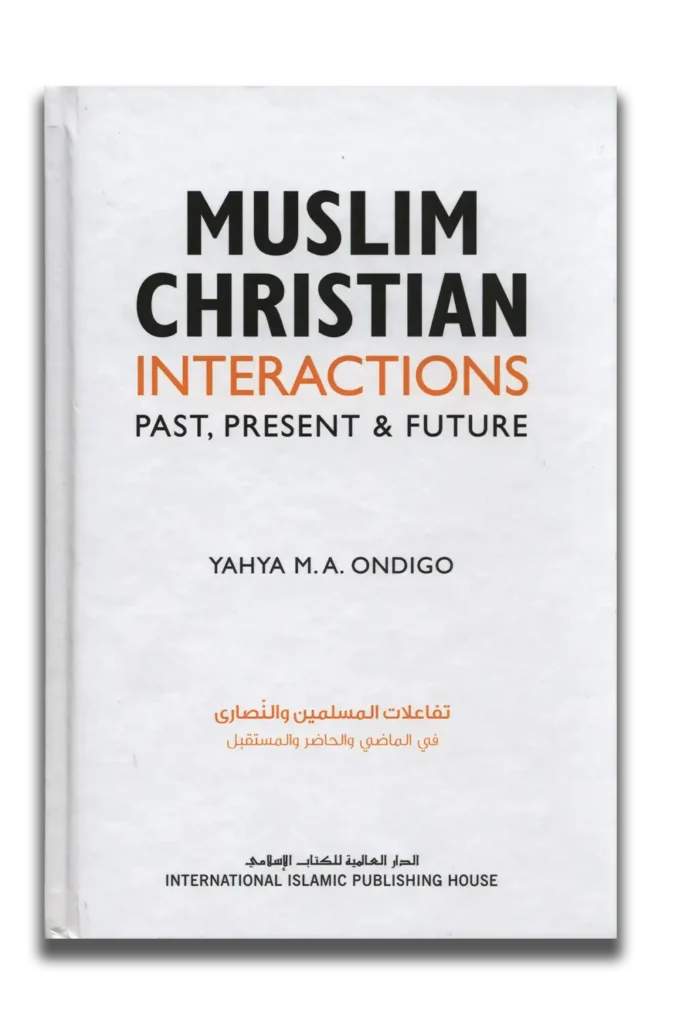 Muslim Christian Interactions : Past Present and Future