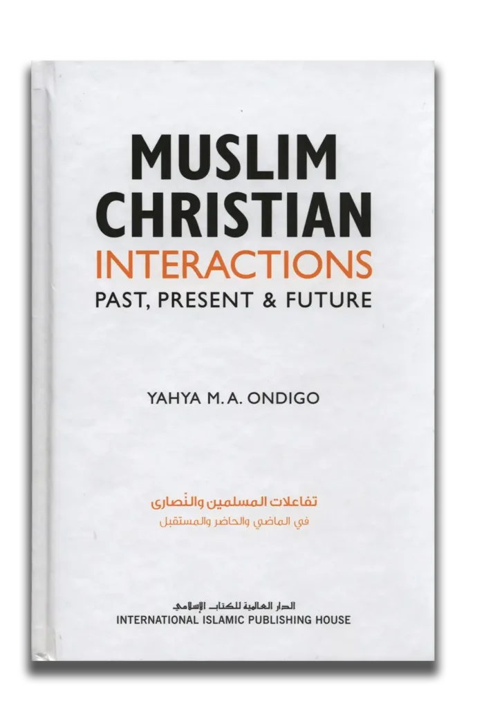 Muslim Christian Interactions : Past Present and Future