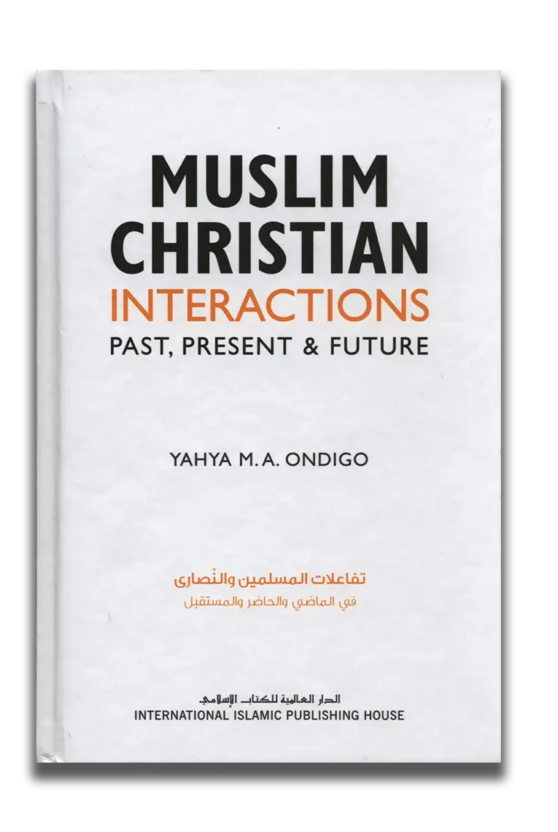 Muslim Christian Interactions : Past Present and Future