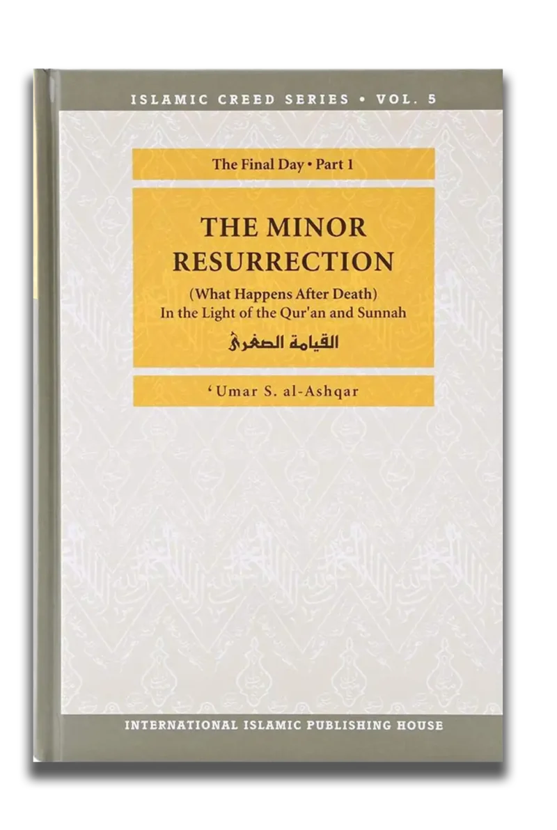 The Minor Resurrection : Islamic Creed Series 5