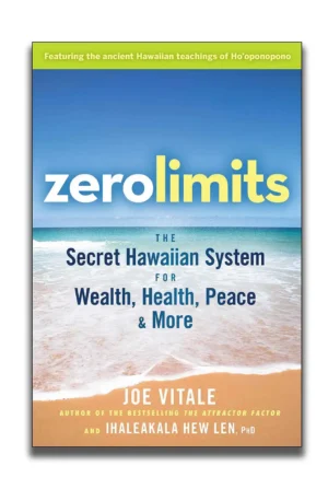Zero Limits: The Secret Hawaiian System for Wealth Health Peace and More