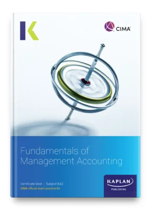 Kaplan CIMA Fundamentals of Management Accounting BA2 Exam Kit