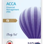 Kaplan ACCA Financial Management (FM) Study Text